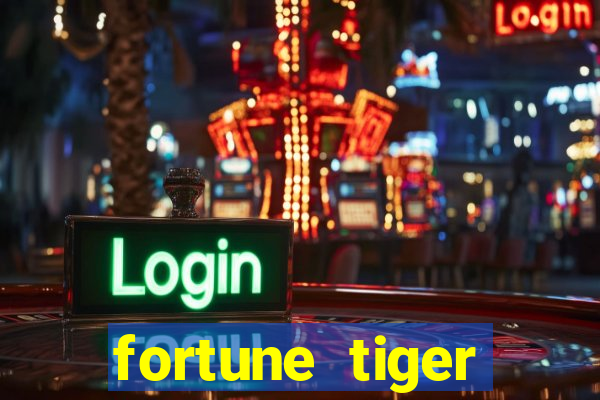 fortune tiger minimo 1 real